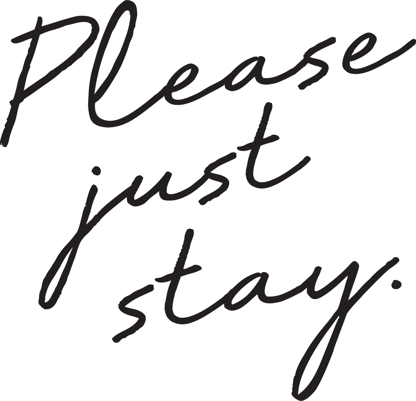 Please Just Stay T-Shirts
