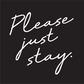 Please Just Stay T-Shirts