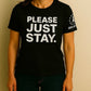 Please Just Stay T-Shirts