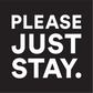 Please Just Stay T-Shirts