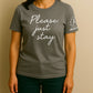 Please Just Stay T-Shirts