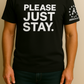 Please Just Stay T-Shirts