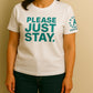 Please Just Stay T-Shirts