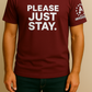 Please Just Stay T-Shirts