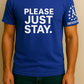 Please Just Stay T-Shirts